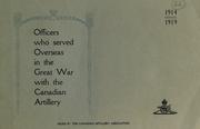 Cover of: Officers who served overseas in the Great War with the Canadian Artillery 1914-1919.