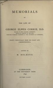 Cover of: Memorials of the life of George Elwes Corrie: Master of Jesus College, Cambridge, Rector of Newton in the Isle, sometime Norrisian Professor in the University of Cambridge, drawn principally from his diary and correspondence.