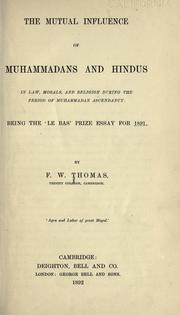 Cover of: The mutual influence of Muhammadans and Hindus in law, morals, and religion during the period of Muhammadan ascendancy.: Being the 'Le Bas' prize essay for 1891