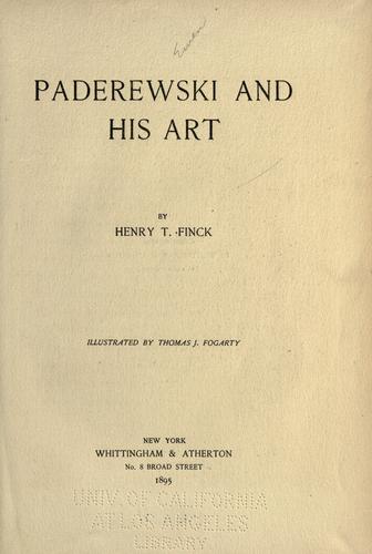 Paderewski and his art by Henry Theophilus Finck