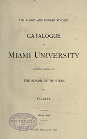 Cover of: alumni and former student catalogue of Miami university: including members of the Board of trustees and faculty, 1809-1892.