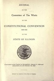 Cover of: Journal of the Committee of the Whole of the Constitutional Convention, 1920-1922, of the state of Illinois: convened at the Capitol in Springfield, January 6, 1920, and adjourned sine die October 10, 1922.