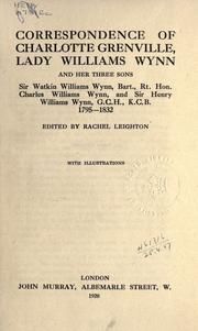 Cover of: Correspondence of Charlotte Grenville, Lady Williams Wynn, and her three sons, Sir Watkin Williams Wynn, bart., Charles Williams Wynn, 1795-1832 by Williams-Wynn, Charlotte Grenville Lady