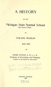 Cover of: A history of the Michigan state normal school (now Normal college) at Ypsilanti, Michigan, 1849-1899 by Putnam, Daniel, Putnam, Daniel