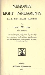 Cover of: Memories of eight Parliaments: part 1. - men; part 2. - manners.