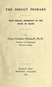 The direct primary, with special reference to the state of Maine by Orren Chalmer Hormell