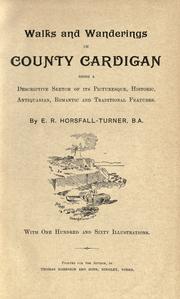 Cover of: Walks and wanderings in County Cardigan by Ernest Richmond Horsfall Turner, Ernest Richmond Horsfall Turner