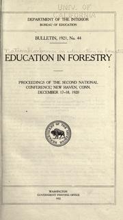 Cover of: Education in forestry: proceedings of the second National conference, New Haven, Conn., December 17-18, 1920.