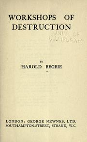 Cover of: Workshops of destruction by Harold Begbie