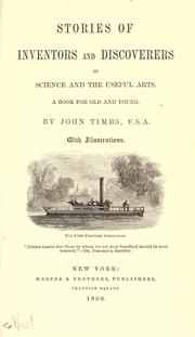 Cover of: Stories of inventors and discoverers in science and the useful arts by John Timbs