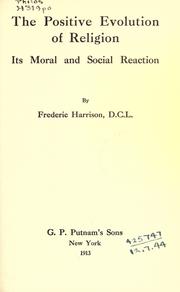 Cover of: The positive evolution of religion by Frederic Harrison, Frederic Harrison