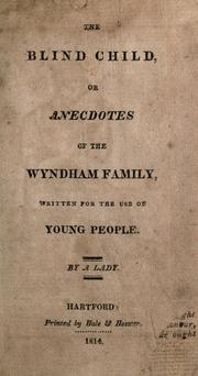 The blind child, or, Anecdotes of the Wyndham family by Elizabeth Sibthorpe Pinchard
