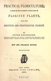 Cover of: Practical floriculture: a guide to the successful cultivation of florists' plants for the amateur and professional florist.