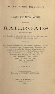 Statutory revision of the laws of New York affecting railroads, enacted in 1892, and amended in 1893 ... [to] 1906 ... and Tax law as amended by Andrew Hamilton