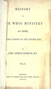 Cover of: History of the Whig ministry of 1830, to the passing of the Reform bill.