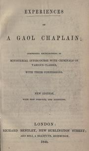 Cover of: Experiences of a goal chaplain: comprising recollections of ministerial intercourse with criminals of various classes, with their confessions.