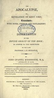 Cover of: The Apocalypse: or Revelation of Saint John, translated; with notes, critical and explanatory ; to which is prefixed A dissertation o the divine origin of the book; in answer to the objections of the late Professor J.D. Michaelis