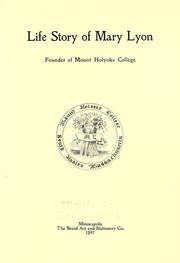 Cover of: Life story of Mary Lyon: founder of Mount Holyoke College.