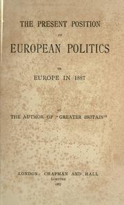 Cover of: The present position of European politics, or, Europe in 1887. by 