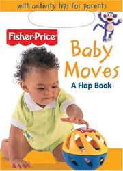 Cover of: Baby Moves: A Flap Books (Fisher Price Baby Book Collection)