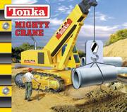 Cover of: Tonka Mighty Crane (Tonka) by Lori Froeb, Tom LaPadula