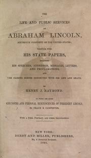 Cover of: The life and public services of Abraham Lincoln, sixteenth president of the United States by Henry J. Raymond