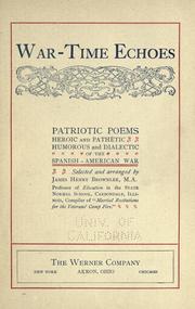 Cover of: War-time echoes: patriotic poems, heroic and pathetic, humorous and dialectic, of the Spanish-American war.