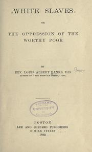 Cover of: White slaves; or, The oppression of the worthy poor. by Louis Albert Banks