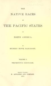 Cover of: The native races of the Pacific states of North America by Hubert Howe Bancroft
