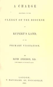 Cover of: charge delivered to the clergy of the diocese of Rupert's Land, at his primary visitation