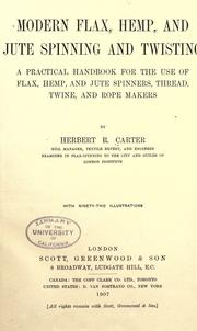 Modern flax, hemp and jute spinning and twisting by Carter, H. R., Herbert R. Carter