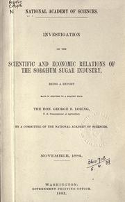 Cover of: Investigation of the scientific and economic relations of the sorghum sugar industry: being a report made in response to a request from the Hon. George B. Loring
