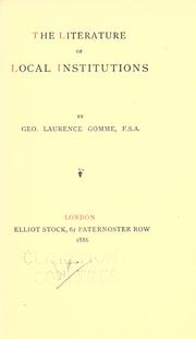 Cover of: The literature of local institutions by George Laurence Gomme, George Laurence Gomme