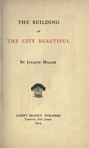 Cover of: The  building of the city beautiful. by Joaquin Miller