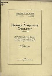 Cover of: Dominion Astrophysical Observatory, Victoria, B.C.: a sketch of the development of astronomy in Canada and of the founding of this observatory.  a description of the building and of the mechanical and optical details of the telescope.  An account of the principal work of the institution by J.S. Plaskett.