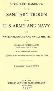 A complete handbook for the sanitary troops of the U. S. army and navy and national guard and naval militia by Charles Field Mason