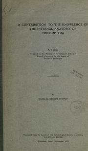 Cover of: A contribution to the knowledge of the internal anatomy of Trichoptera ... by Hazel Elisabeth Branch