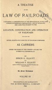 Cover of: A treatise on the law of railroads by Byron K. Elliott, Byron K. Elliott