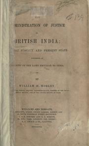 Cover of: administration of justice in British India: its past history and present state: comprising an account of the laws peculiar to India.