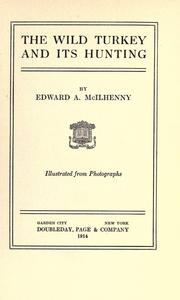 Cover of: The wild turkey and its hunting by Edward Avery McIlhenny