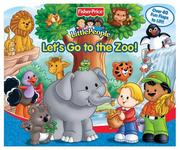 Cover of: Fisher Price Let's Go to the Zoo Lift the Flap (A-Lift-the-Flap Play Book)