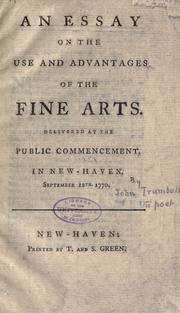 Cover of: An essay on the use and advantages of the fine arts.: Delivered at the public commencement, in New-Haven. September 12th. 1770