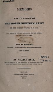 Cover of: Memoirs of the campaign of the north western army of the United States, A.D. 1812 by Hull, William, Hull, William