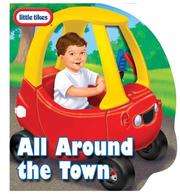 Cover of: Little Tikes All Around the Town by Ruth Koeppel