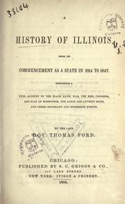 Cover of: A history of Illinois: from its commencement as a state in 1814 to 1847 ; containing a full account of the Black Hawk War, the rise, progress, and fall of Mormonism, the Alton and Lovejoy riots, and other important and interesing [sic] events