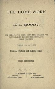 Cover of: The home work of D. L. Moody.: The school for young men, the college for young ladies, the summer school for Bible teaching