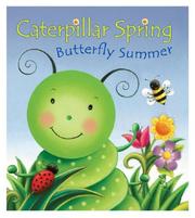 Cover of: Caterpillar Spring, Butterfly Summer by Susan Hood, Claudine Gevry