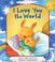 Cover of: I Love You the World