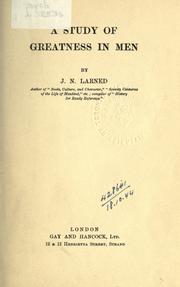 Cover of: A study of greatness in men by Josephus Nelson Larned, Josephus Nelson Larned