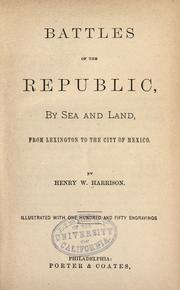 Cover of: Battles of the republic: by sea and land, from Lexington to the city of Mexico.